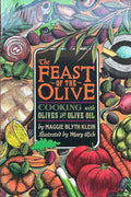 The Feast of the Olive: Cooking With Olives & Olive Oil (Maggie Blyth Klein)