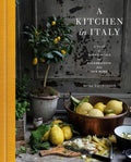 A Kitchen in Italy: A Year of Family Meals and Celebrations from Our Home (Mimi Thorisson)