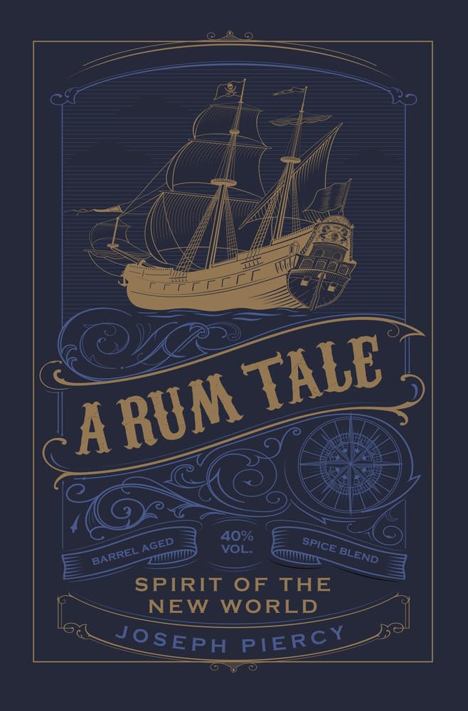 A Rum Tale: Spirit of the New World (Joseph Piercy)