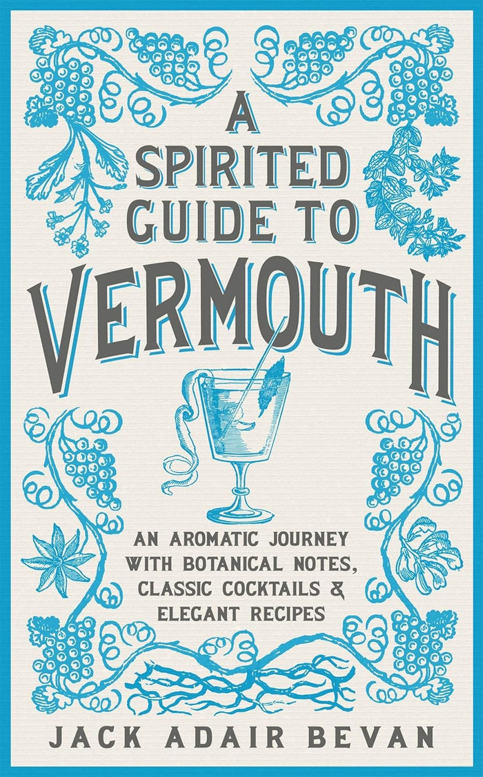 A Spirited Guide to Vermouth (Jack Adair Bevan)