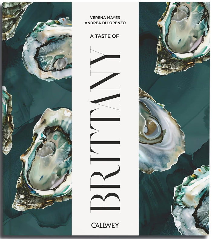 A Taste of Brittany: Places of longing, original recipes and insider tips (Verena Mayer)