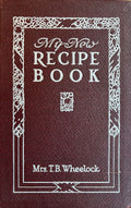 (American) Mrs. T.B. Wheelock. My New Recipe Book