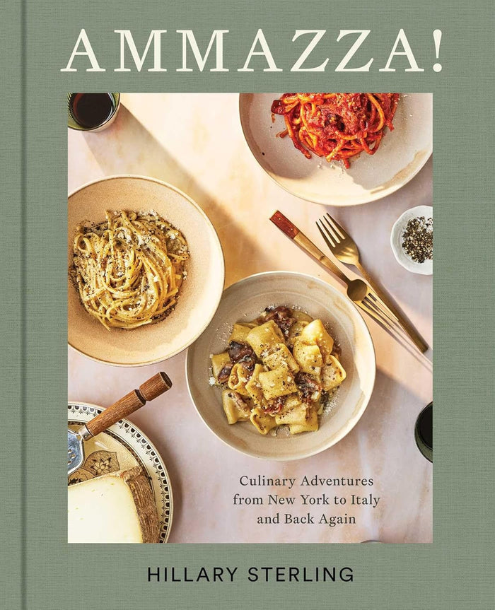 AMMAZZA!: Culinary Adventures from New York to Italy and Back Again (Hillary Sterling) *Signed*
