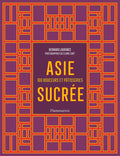 Asie sucrée: 100 douceurs et pâtisseries (Bernard Laurance)