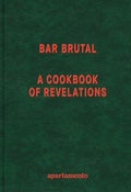 Bar Brutal: A Cookbook of Revelations (Apartamento)