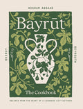 Bayrut: The Cookbook (Hisham Assad)