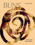 BUNS: Sweet and Simple Bakes (Louise Hurst)