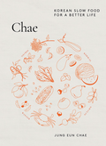 Chae: Korean Slow Food for a Better Life (Jung Eun Chae)
