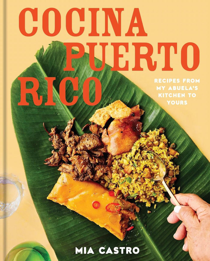 Cocina Puerto Rico: Recipes from My Abuela’s Kitchen to Yours (Mia Castro)