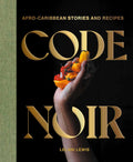Code Noir: Afro-Caribbean Stories and Recipes (Lelani Lewis)