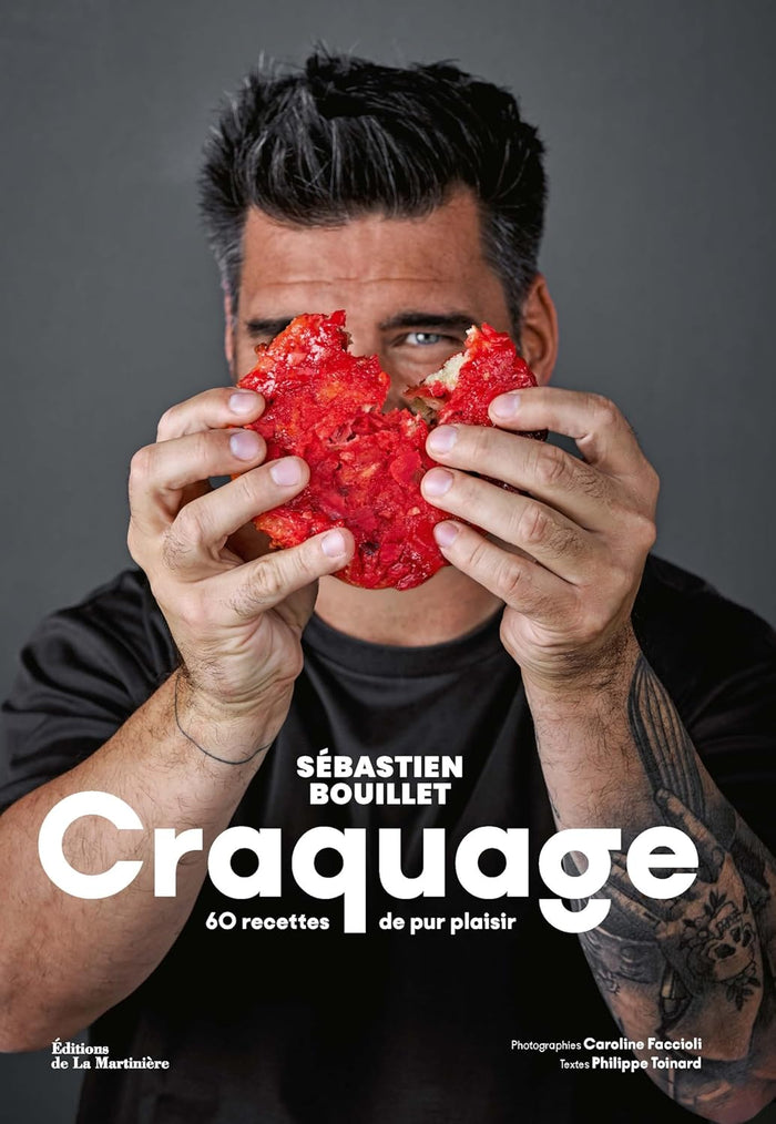 Craquage: 60 recettes de pur plaisir (Sébastien Bouillet, Philippe Toinard, Caroline Faccioli)