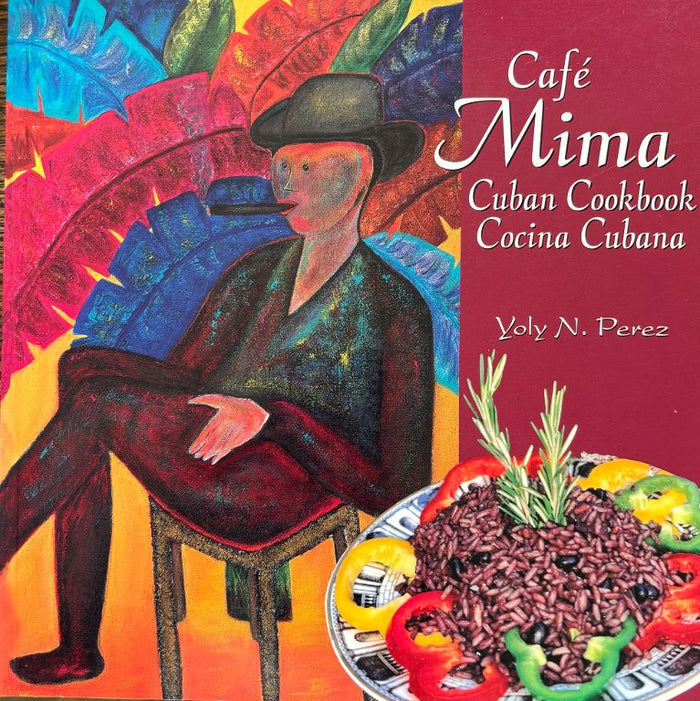 (Cuban) Yoly N. Perez. Cafe Mima Cuban Cookbook - Cocina Cubana
