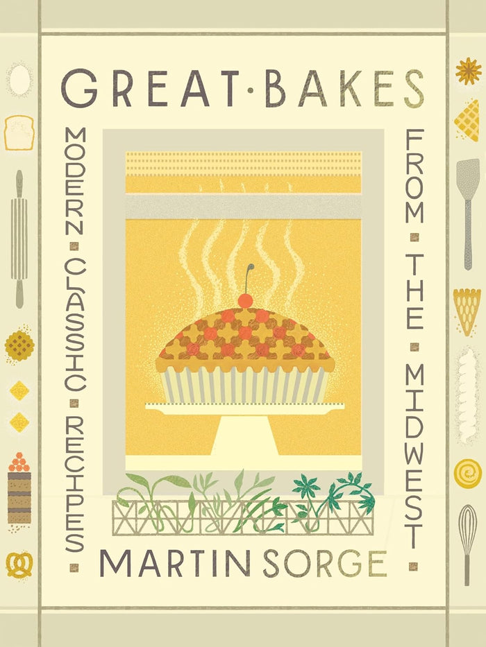 *Damaged* Great Bakes: Modern Classic Recipes from the Midwest (Martin Sorge)