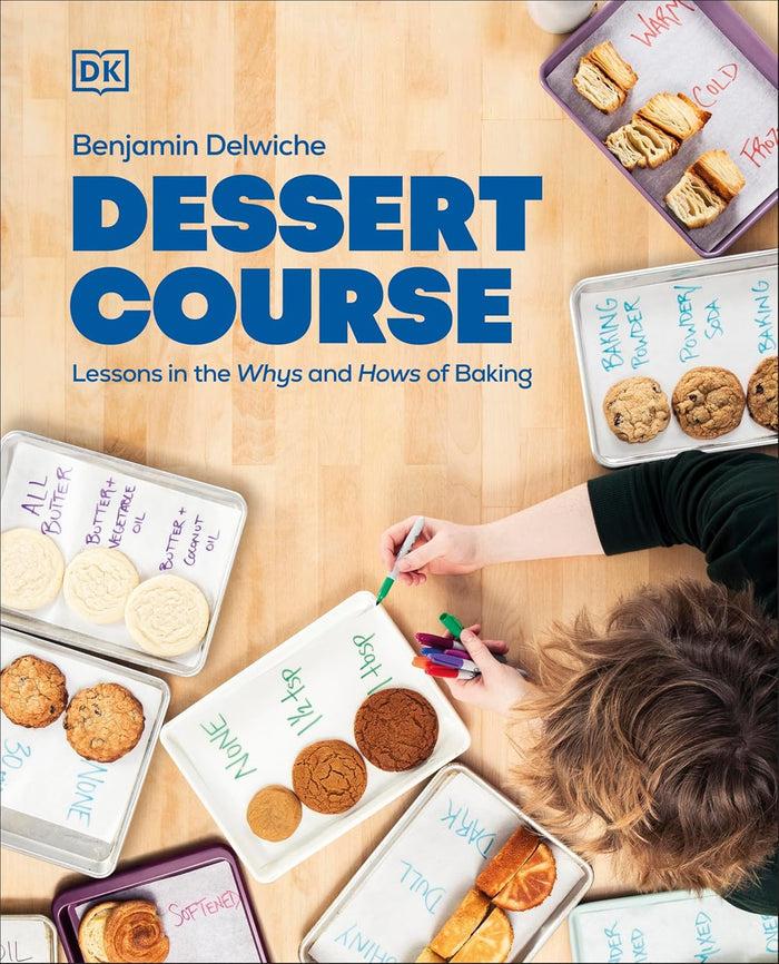 Dessert Course: Lessons in the Whys and Hows of Baking (Benjamin Delwiche)