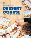 Dessert Course: Lessons in the Whys and Hows of Baking (Benjamin Delwiche)