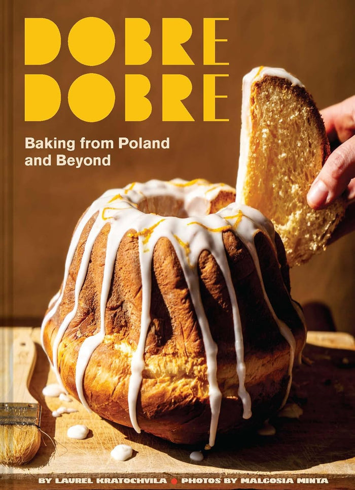 Dobre Dobre: Baking from Poland and Beyond (Laurel Kratochvila, Malgosia Minta)