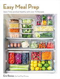 Easy Meal Prep: Save Time and Eat Healthy with over 75 Recipes (Erin Romeo)