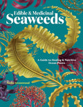 Edible & Medicinal Seaweeds: A Guide to Healing & Nutritive Ocean Plants (Tasha Greenwood)