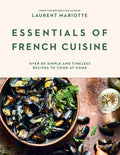 Essentials of French Cuisine: Over 80 Simple and Timeless Recipes to Cook at Home (Laurent Mariotte)