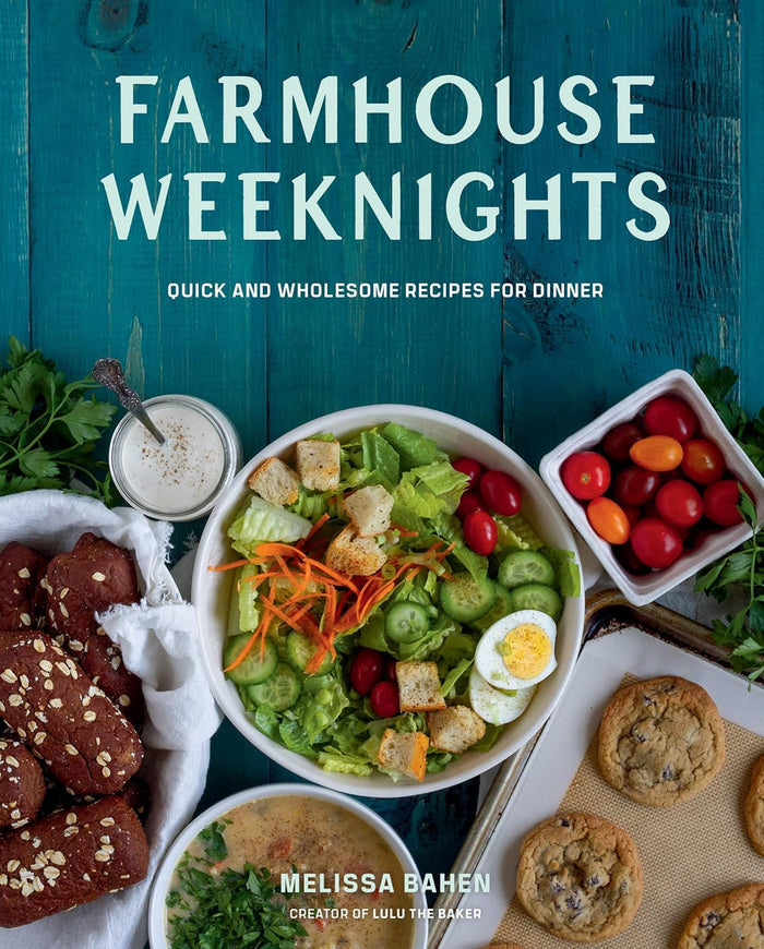 Farmhouse Weeknights: Quick and Wholesome Recipes for Dinner (Melissa Bahen)