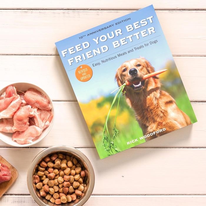 Feed Your Best Friend Better, Revised Edition: Easy, Nutritious Meals and Treats for Dogs (Rick Woodford)