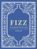 Fizz: 70+ Homemade Artisan Sodas (Andrea Lynn)