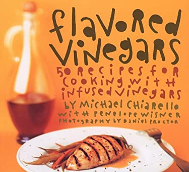 Flavored Vinegars (Michael Chiarello & Penelope Wisner)