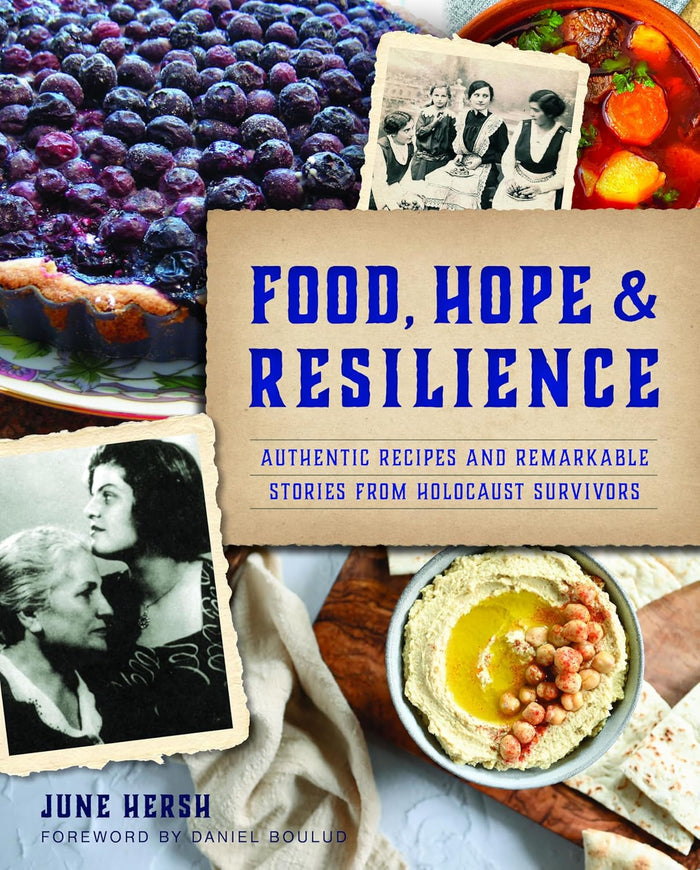 Food, Hope & Resilience: Authentic Recipes and Remarkable Stories from Holocaust Survivors (June Hersh)