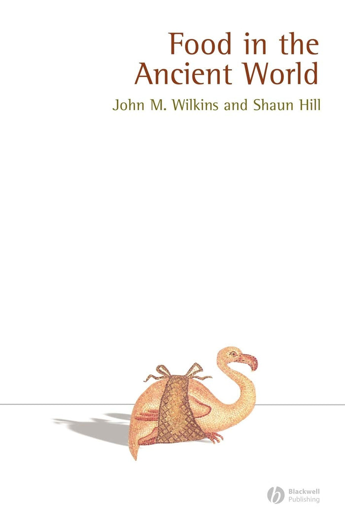 Food in the Ancient World (John Wilkins and Shaun Hill)