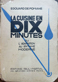 (French) Edouard De Pomiane. La Cuisine en Dix Minutes ou l'Adaptation au Rythme Moderne