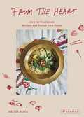 From the Heart: Over 60 Traditional Recipes and Stories from Korea (Ae Jin Huys)