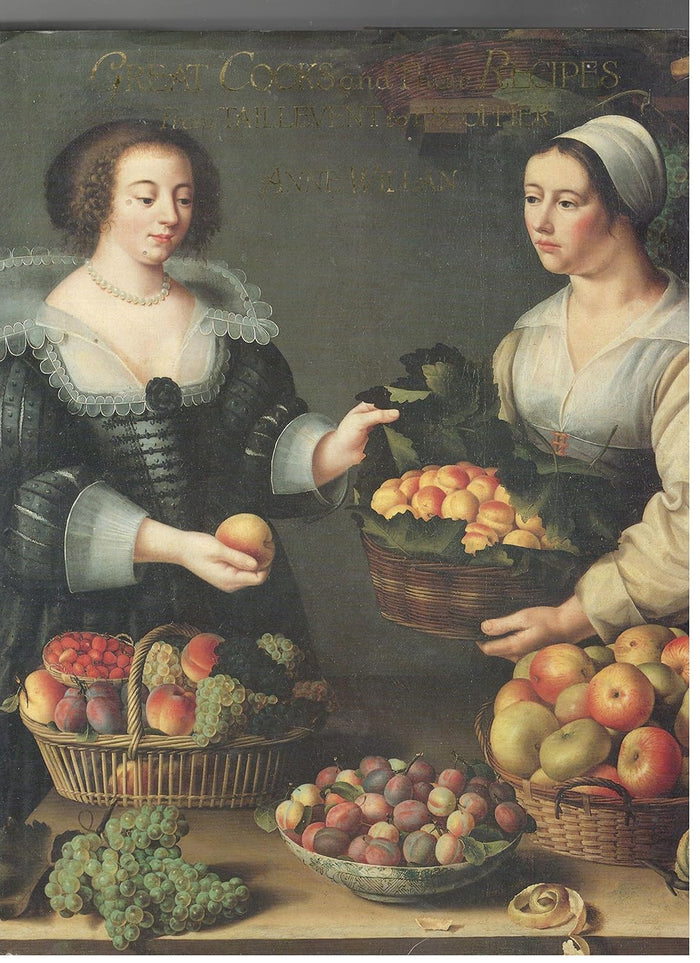 Great Cooks and Their Recipes: From Taillevent to Escoffier (Anne Willen)