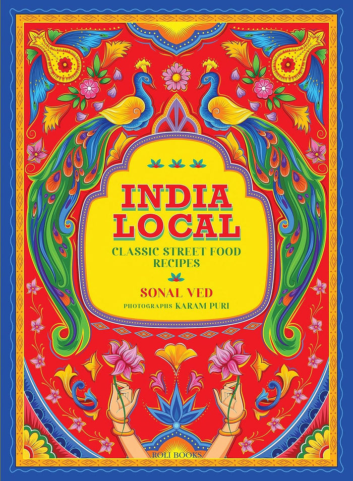 India Local: Classic Street Food Recipes (Sonal Ved)