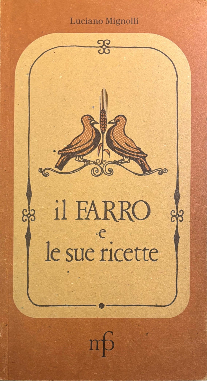 (Italian) Luciano Mignolli. Il Farro e le sue ricette