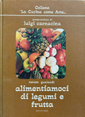 (Italian) Luigi Carnacina & Renato Gualandi. Alimentiamoci di Legumi e Frutta