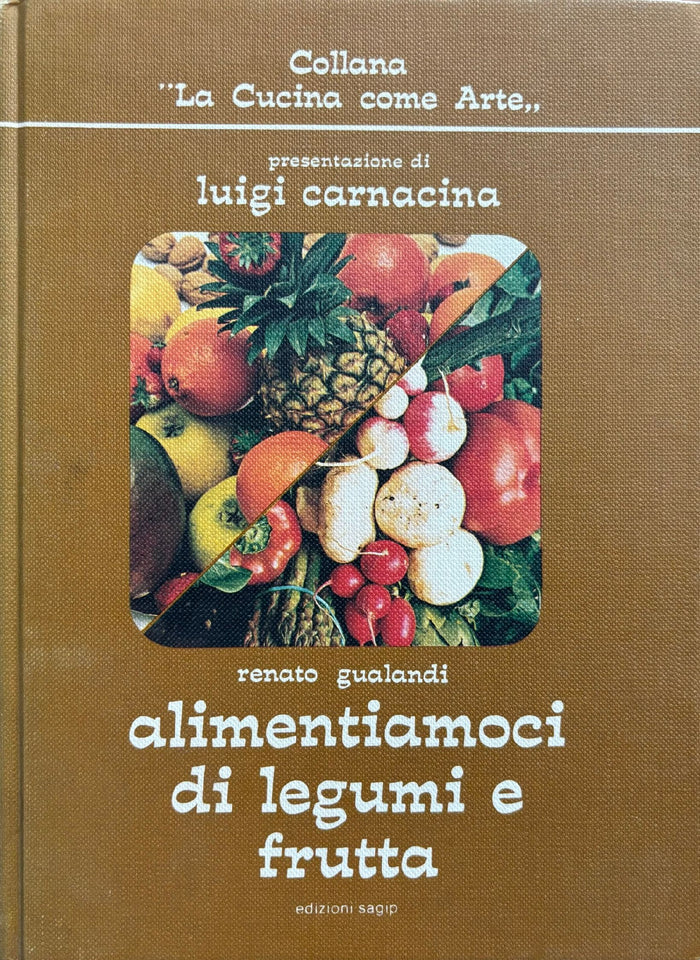 (Italian) Luigi Carnacina & Renato Gualandi. Alimentiamoci di Legumi e Frutta