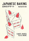 Japanese Baking: Cakes, Bakes, Tea and More (Katsute Katsute100)