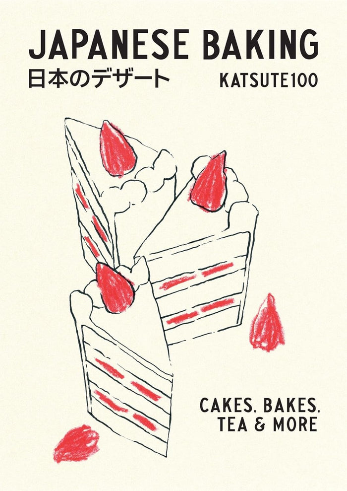 Japanese Baking: Cakes, Bakes, Tea and More (Katsute Katsute100)