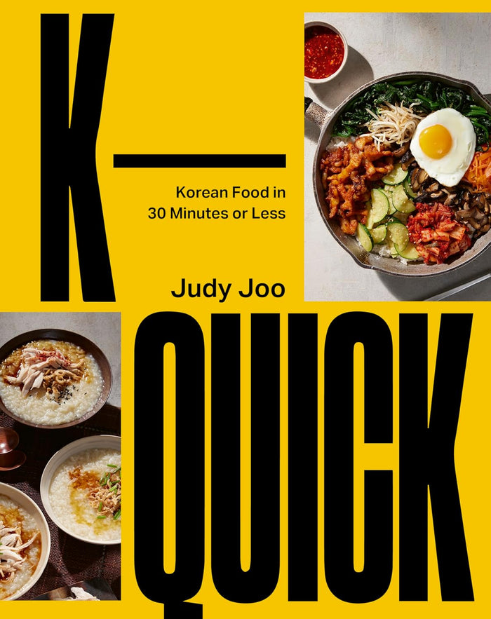 K-Quick: Korean Food in 30 Minutes or Less (Judy Joo)