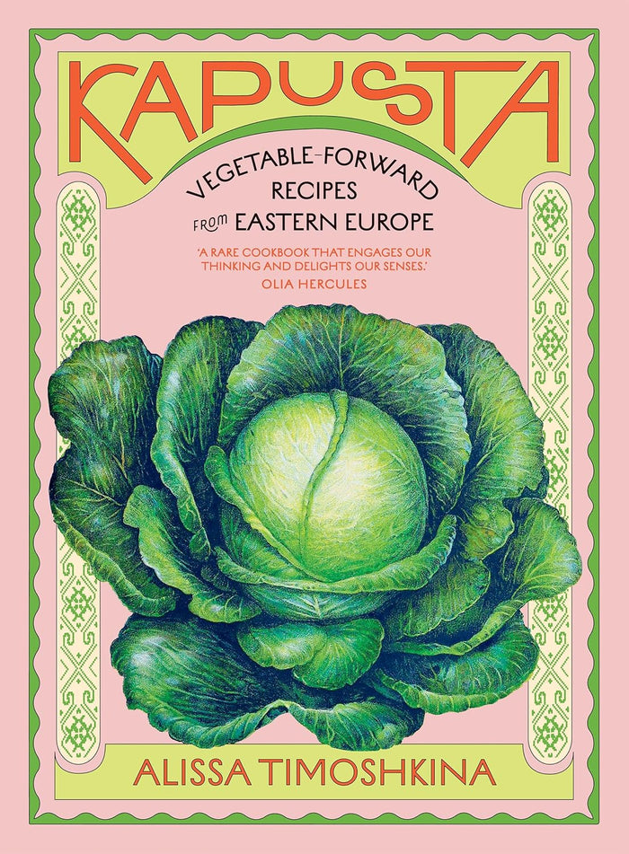 Kapusta: Vegetable-Forward Recipes from Eastern Europe (Alissa Timoshkina)