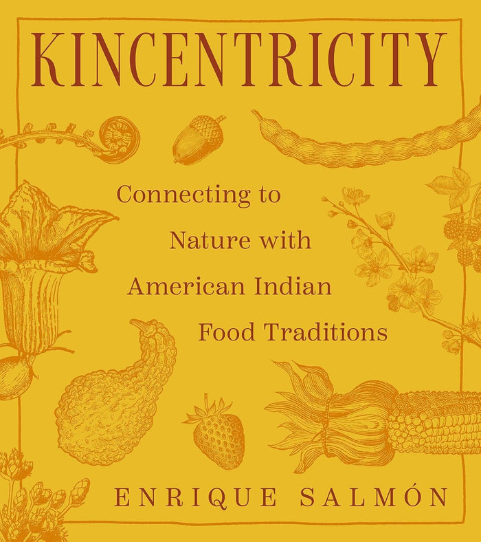 Kincentricity: Connecting to Nature with American Indian Food Traditions (Enrique Salmón)