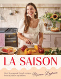 La Saison: Over 80 Seasonal French recipes, from a year in my kitchen (Manon Lagrève)