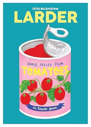 Larder: Essential Staples to Make Good Food Fast (Orla McAndrew)