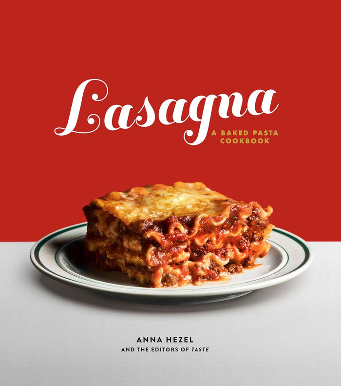 Lasagna: A Baked Pasta Cookbook (Anna Hezel)