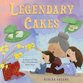 Legendary Cakes: A Story of Tết, the Vietnamese New Year (Kerisa Greene)
