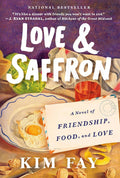 Love & Saffron: A Novel of Friendship, Food, and Love (Kim Fay)
