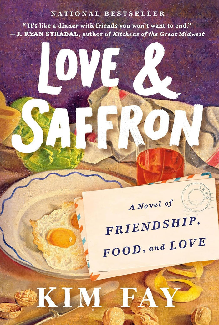 Love & Saffron: A Novel of Friendship, Food, and Love (Kim Fay)