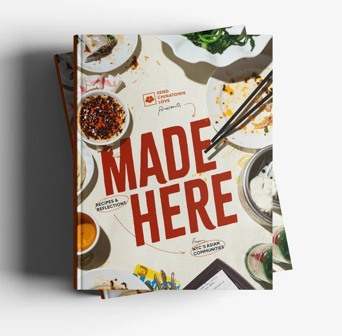 Made Here: Recipes & Reflections From NYC's Asian Communities