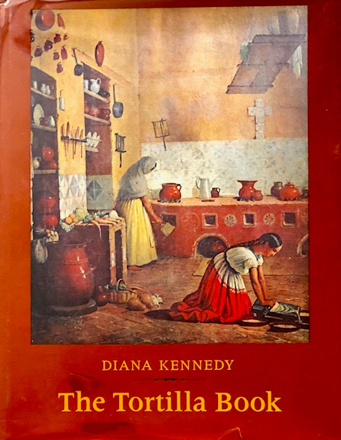 (Mexican) Kennedy, Diana. The Tortilla Book