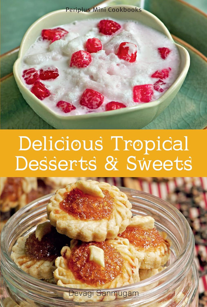 Mini Delicious Tropical Desserts & Sweets (Devagi Sanmugan)
